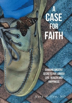 bokomslag Case for Faith Sharing Ancient Secrets for Longer Life, Health and Happiness