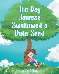 bokomslag The Day Janessa Swallowed A Date Seed