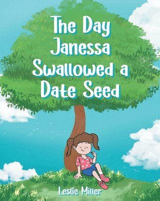 The Day Janessa Swallowed A Date Seed 1