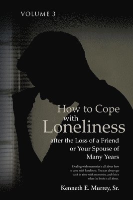 How to Cope with Loneliness after the Loss of a Friend or Your Spouse of Many Years 1