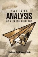 bokomslag Fatigue Analysis of a Paper Airplane