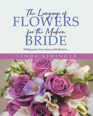 The Language of Flowers for the Modern Bride 1