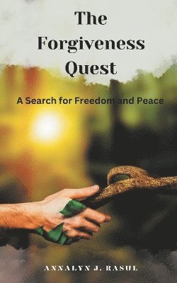 bokomslag The Forgiveness Quest A Search for Freedom and Peace