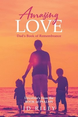 Amazing Love Dad's book of Remembrance 1