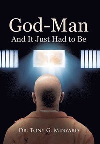 bokomslag God-Man And It Just Had to Be