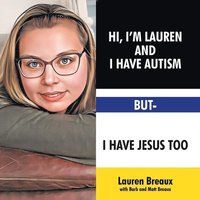 bokomslag Hi, I'm Lauren And I Have Autism But- I Have Jesus Too