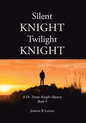 Silent Knight Twilight Knight A Dr. Trevor Knight Mystery Book 8 1