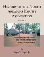 bokomslag History of the North Arkansas Baptist Association