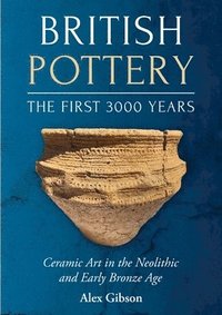 bokomslag British Pottery: The First 3000 Years