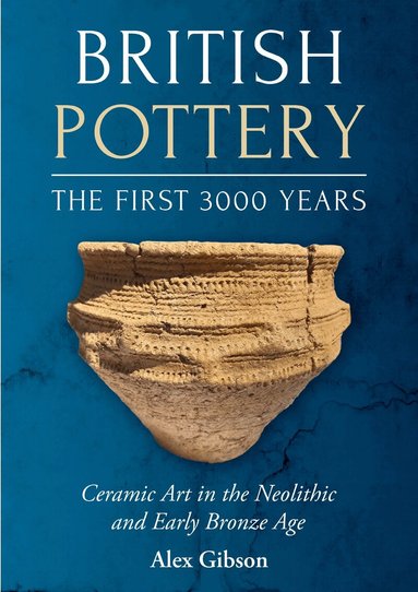 Alex Gibson - British Pottery: The First 3000 Years, Häftad
