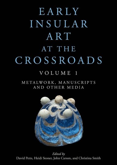 David Petts, Heidi Stoner, John Carson, Christina Smith - Early Insular Art at the Crossroads, Häftad