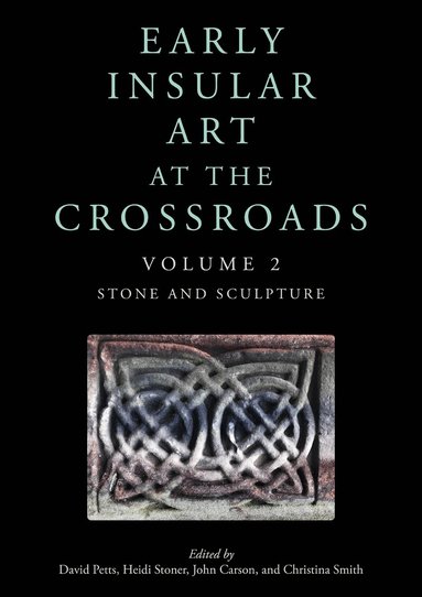David Petts, Heidi Stoner, John Carson, Christina Smith - Early Insular Art at the Crossroads, Häftad
