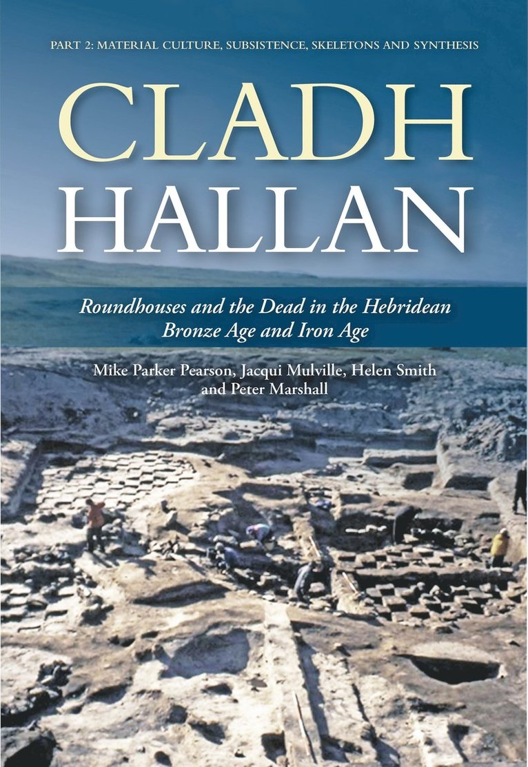 Cladh Hallan: Roundhouses and the Dead in the Hebridean Bronze Age and Iron Age 1