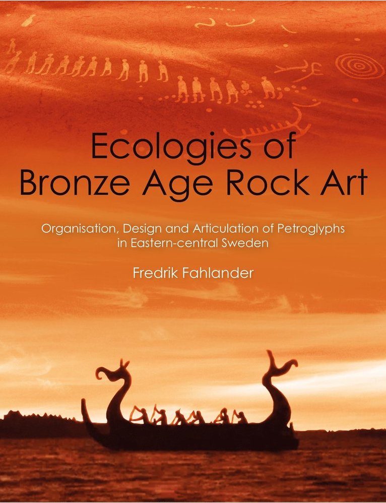 Fredrik Fahlander - Ecologies of Bronze Age Rock Art, Häftad