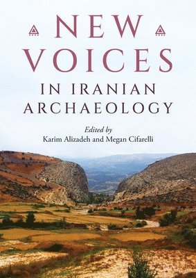 Karim Alizadeh, Megan Cifarelli - New Voices in Iranian Archaeology, Häftad