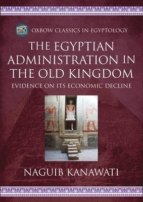 bokomslag The Egyptian Administration in the Old Kingdom