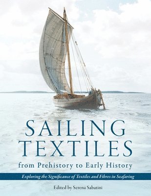 bokomslag Sailing Textiles from Prehistory to Early History