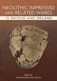 bokomslag Neolithic Impressed and Related Wares in Britain and Ireland