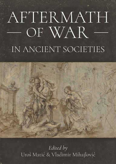 Uroš Matić, Vladimir Mihajlović - Aftermath of War in Ancient Societies, Inbunden