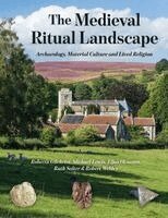 Roberta Gilchrist, Michael Lewis, Eljas Oksanen, Ruth Salter, Robert Webley - Medieval Ritual Landscape, Inbunden