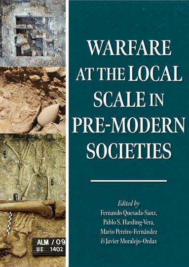 Fernando Quesada-Sanz, Pablo S. Harding-Vera, Mario Pereiro-Fernández, Javier Moralejo-Ordax - Warfare at the Local Scale in Pre-modern Societies, Inbunden