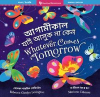 bokomslag Whatever Comes Tomorrow (Bilingual Bengali & English)