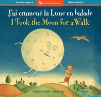 bokomslag I Took the Moon for a Walk (Bilingual French & English)