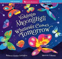 bokomslag Whatever Comes Tomorrow (Bilingual Navajo & English)