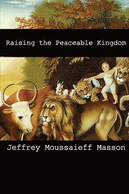 bokomslag Raising the Peaceable Kingdom