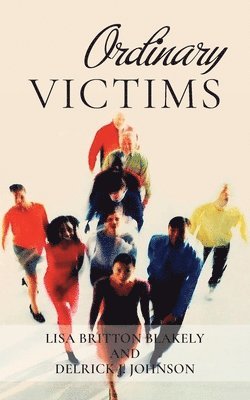 Lisa B Blakely, Delrick J Johnson, Lisa B. Blakely, Delrick J. Johnson - Ordinary Victims, Häftad