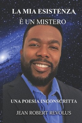 mia esistenza è un mistero.