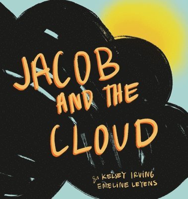 Kelsey Irving - Jacob and the Cloud, Inbunden
