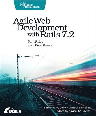 Sam Ruby, Dave Thomas - Agile Web Development with Rails 7.2, Häftad