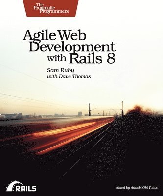 Sam Ruby - Agile Web Development with Rails 8, Häftad