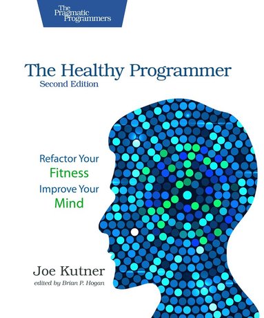 Joe Kutner - Healthy Programmer, Second Edition, Häftad