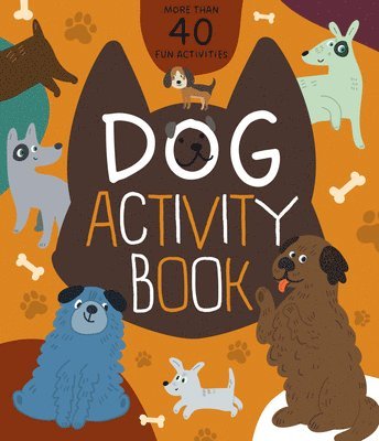 bokomslag Dog Activity Book: More Than 40 Fun Activities