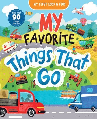 My First Look & Find: My Favorite Things That Go