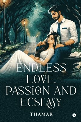 Endless Love, Passion and Ecstasy