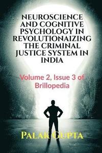 bokomslag Neuroscience and Cognitive Psychology in Revolutionaizing the Criminal Justice System in India