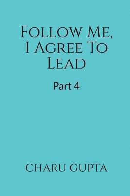 Follow Me, I Agree to Lead. Part 4 1