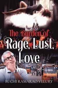 bokomslag Burden of Rage, Lust, Love