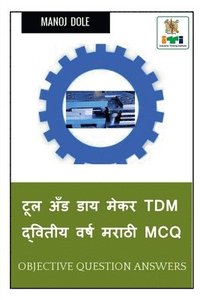 bokomslag Tool and Die Maker Tdm Second Year Marathi MCQ / ??? ??? ??? ???? Tdm  ??????? ???? ????? MCQ