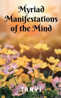 bokomslag Myriad Manifestations of the Mind!
