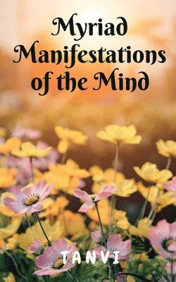 bokomslag Myriad Manifestations of the Mind!
