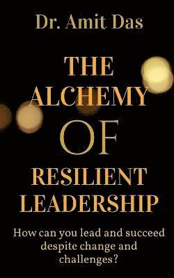 Amit Das, Das,Amit - Alchemy of Resilient Leadership, Häftad