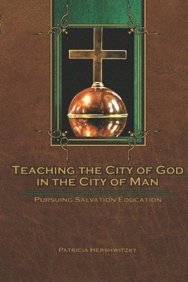 Teaching the City of God in the City of Man 1