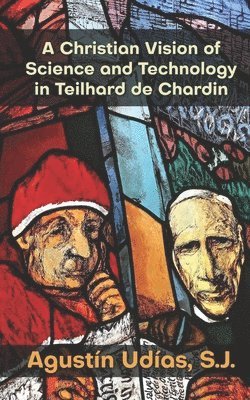 bokomslag A Christian Vision of Science and Technology in Teilhard de Chardin