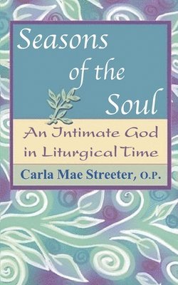 Carla Mae Streeter Op, Carla Mae Streeter OP - Seasons of the Soul, Häftad