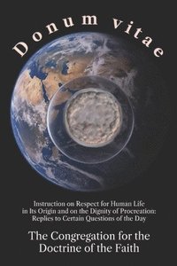 bokomslag Donum vitae: Instruction on Respect for Human Life in Its Origin and on the Dignity of Procreation