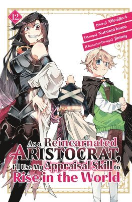 As a Reincarnated Aristocrat, I'll Use My Appraisal Skill to Rise in the World 12 (manga) 1